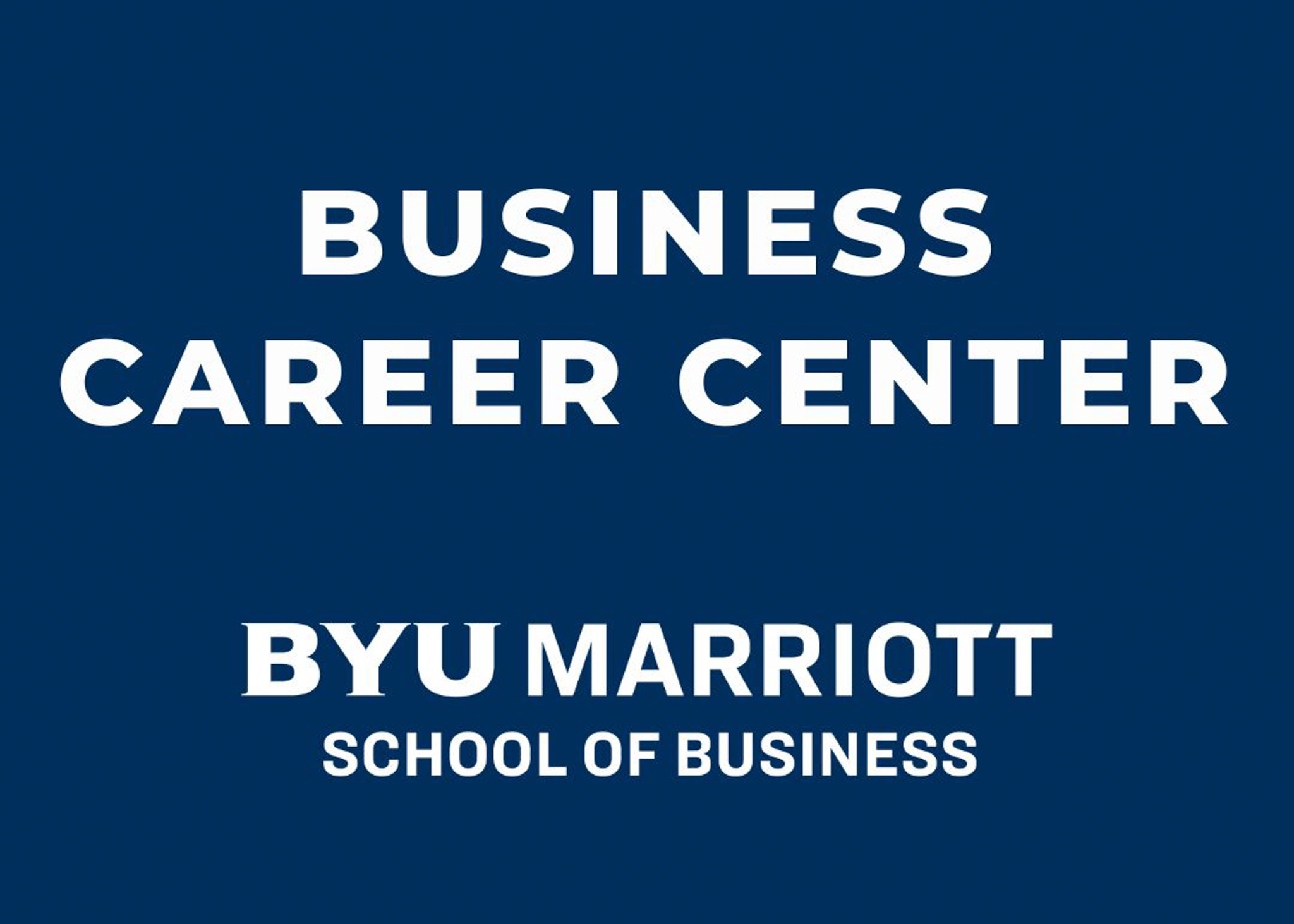 Blue background with text that says Business Career Center, BYU Marriott School of Business